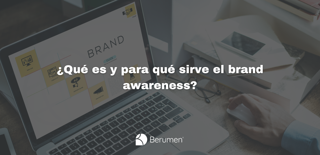 Brand awareness: estrategias para fortalecer el reconocimiento de marca 