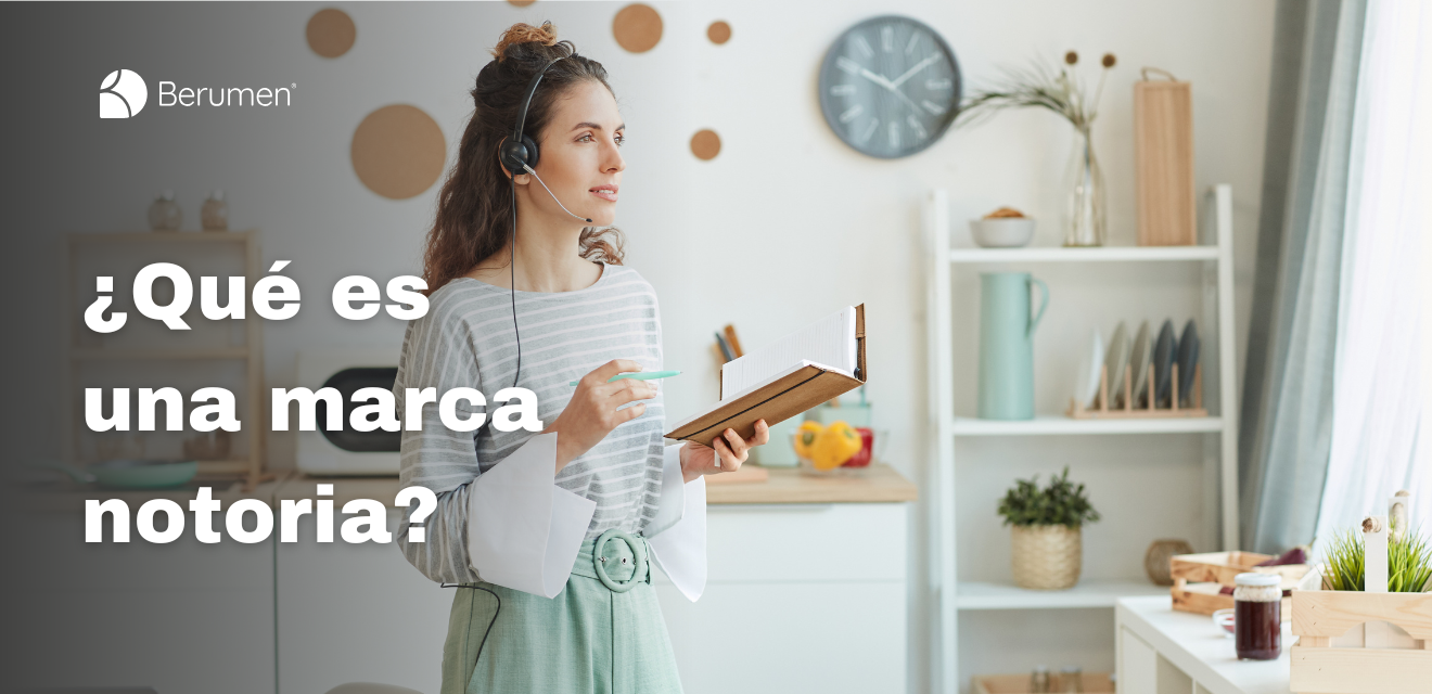 ¿Qué es una marca notoria y cómo se diferencia de una marca famosa?