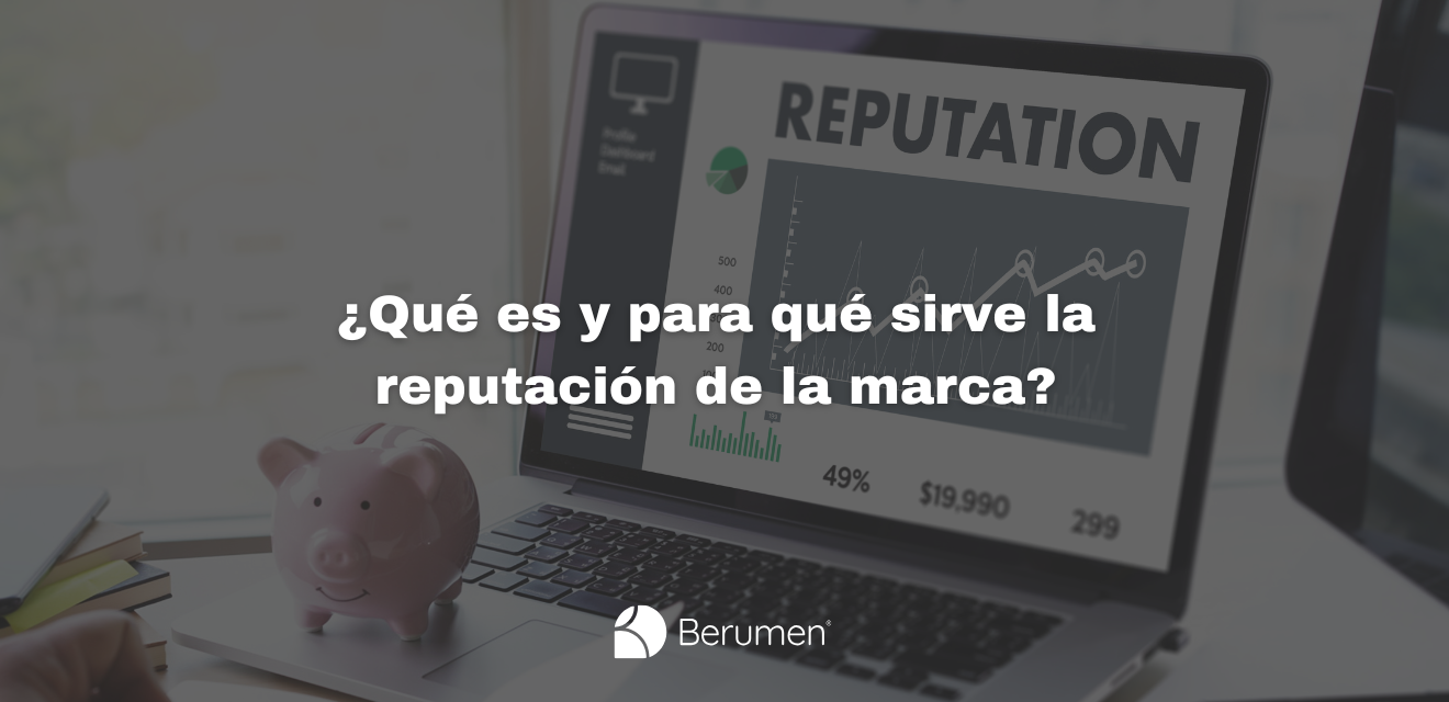 ¿Qué es la reputación de la marca y por qué es clave para tu negocio?