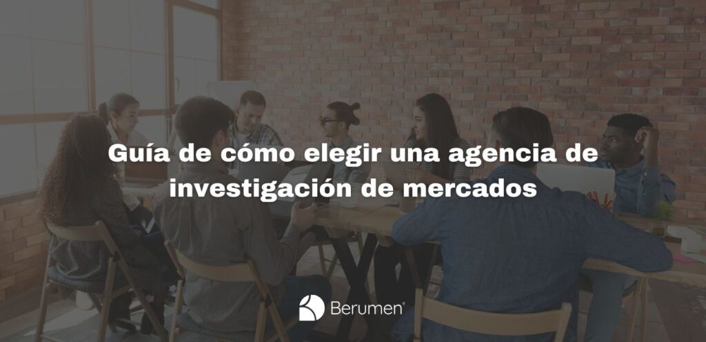 Cómo seleccionar una agencia de investigación de mercados para tu proyecto
