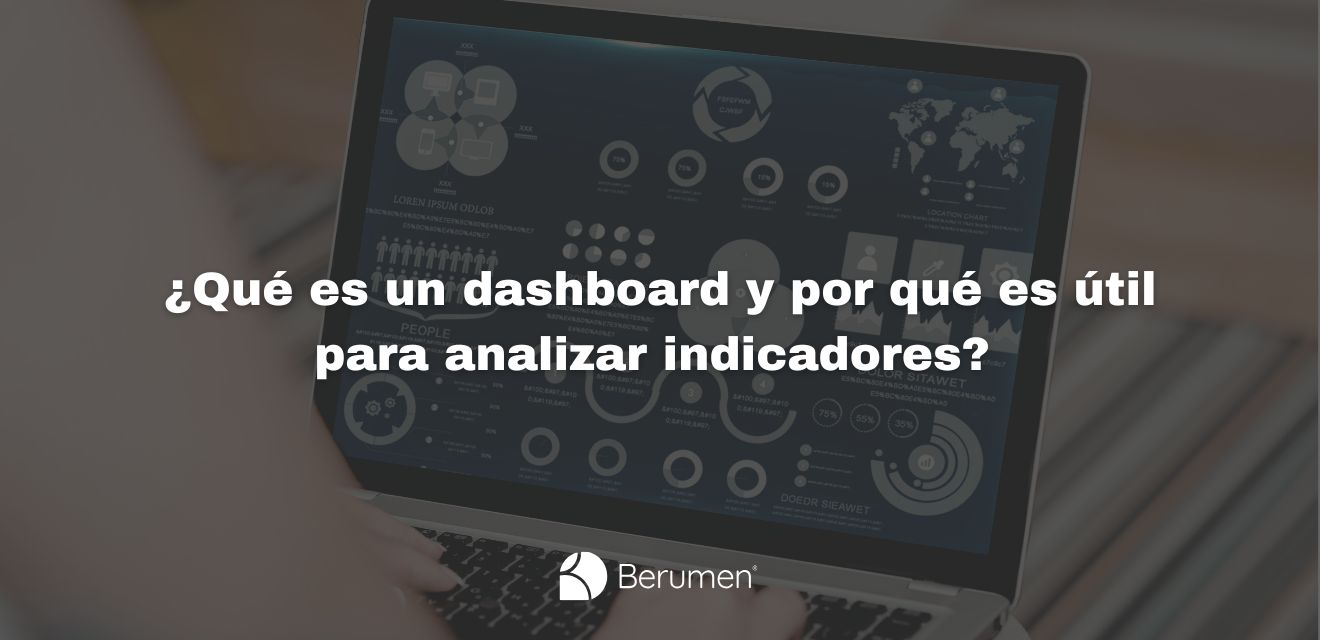 ¿Qué es un dashboard y cómo ayuda a tomar mejores decisiones?